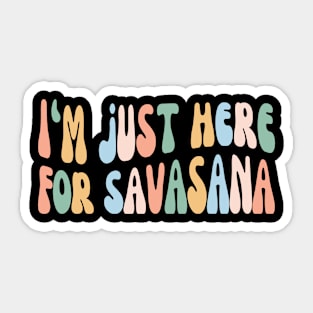 Funny Yoga | I'm Just Here for Savasana, Yogi Club Sticker